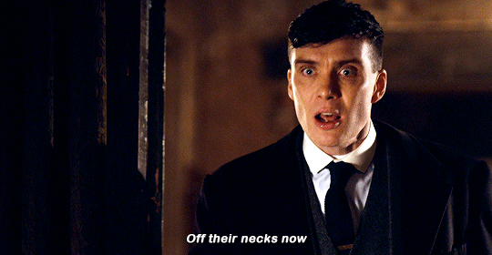 “Because we fucking can, and if we can, we do.” : Peaky Blinders GIFs ...